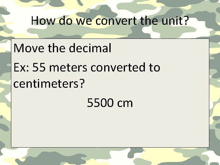 How do we convert the unit? Move the decimal Ex: 55 meters converted to