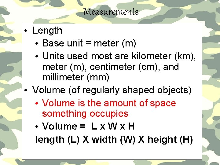 Measurements • Length • Base unit = meter (m) • Units used most are