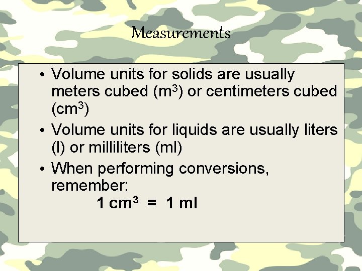 Measurements • Volume units for solids are usually meters cubed (m 3) or centimeters