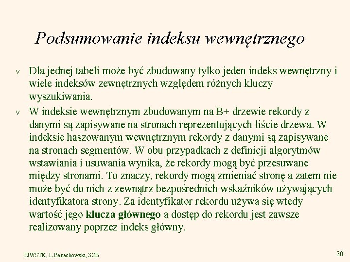 Podsumowanie indeksu wewnętrznego v v Dla jednej tabeli może być zbudowany tylko jeden indeks