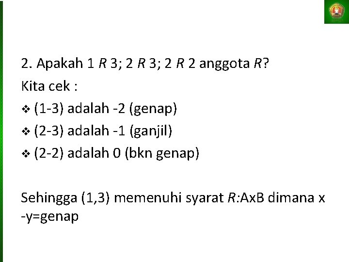 2. Apakah 1 R 3; 2 R 2 anggota R? Kita cek : v