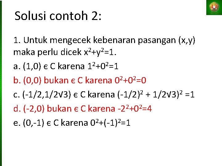 Solusi contoh 2: 1. Untuk mengecek kebenaran pasangan (x, y) maka perlu dicek x