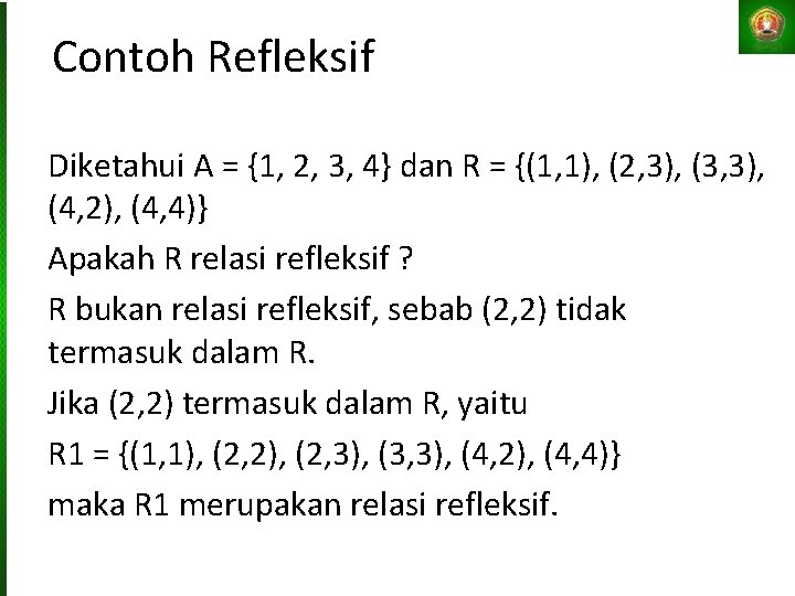 Contoh Refleksif Diketahui A = {1, 2, 3, 4} dan R = {(1, 1),