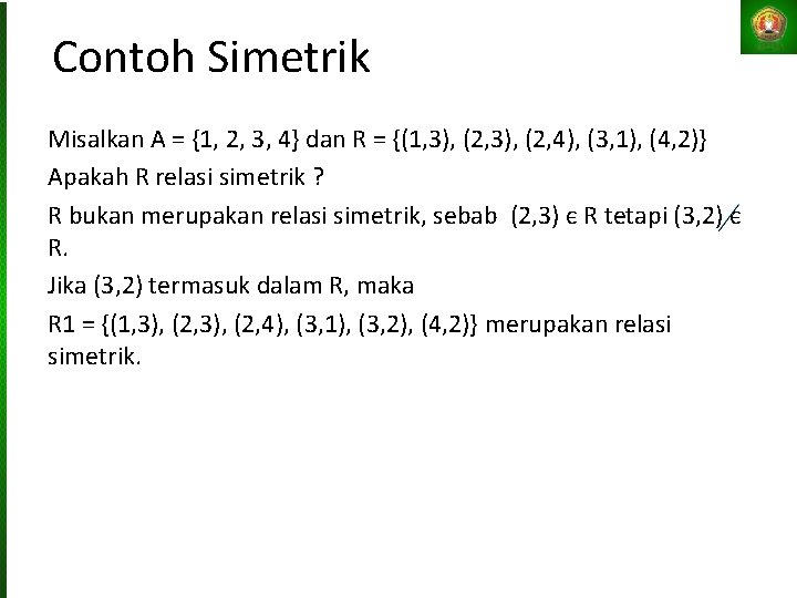 Contoh Simetrik Misalkan A = {1, 2, 3, 4} dan R = {(1, 3),