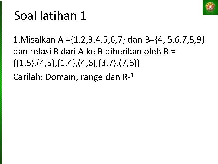 Soal latihan 1 1. Misalkan A ={1, 2, 3, 4, 5, 6, 7} dan