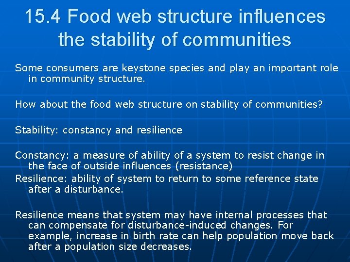 15. 4 Food web structure influences the stability of communities Some consumers are keystone