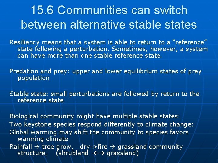 15. 6 Communities can switch between alternative stable states Resiliency means that a system