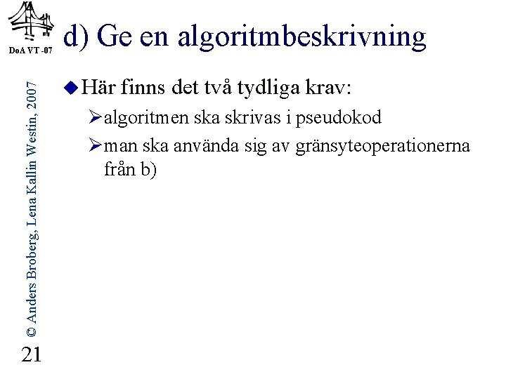 © Anders Broberg, Lena Kallin Westin, 2007 Do. A VT -07 21 d) Ge
