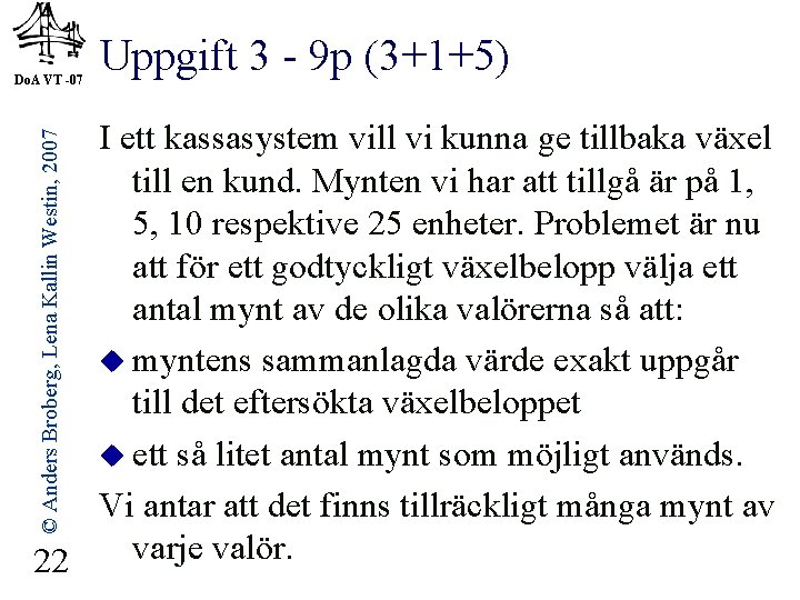 Do. A VT -07 Uppgift 3 - 9 p (3+1+5) © Anders Broberg, Lena
