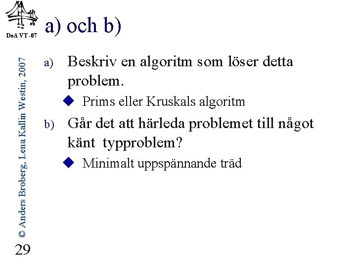 © Anders Broberg, Lena Kallin Westin, 2007 Do. A VT -07 29 a) och