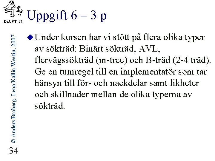 © Anders Broberg, Lena Kallin Westin, 2007 Do. A VT -07 34 Uppgift 6