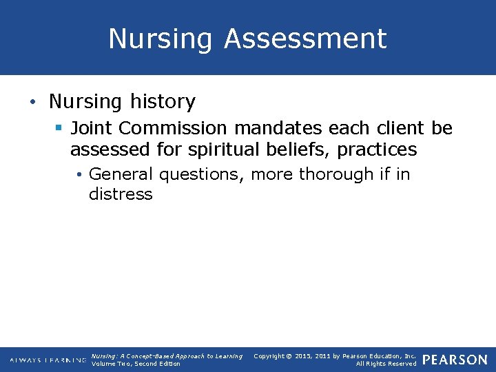 Nursing Assessment • Nursing history § Joint Commission mandates each client be assessed for