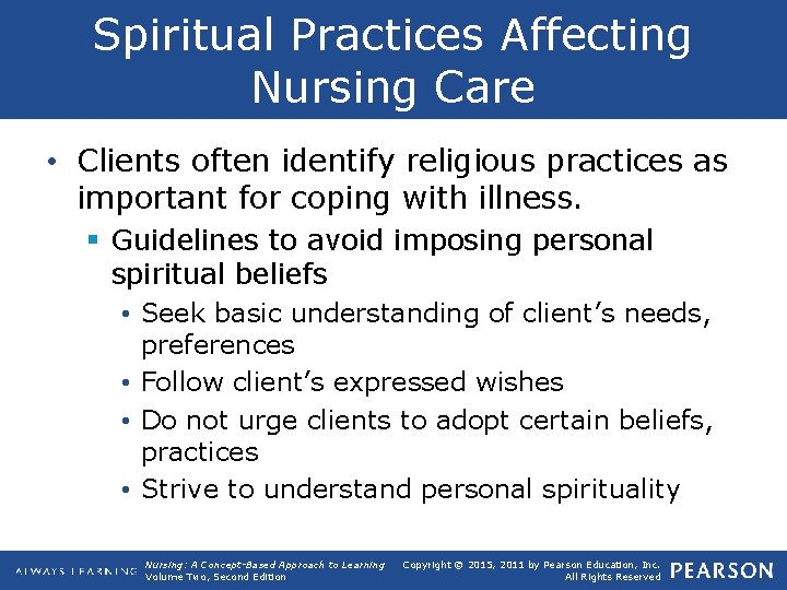 Spiritual Practices Affecting Nursing Care • Clients often identify religious practices as important for