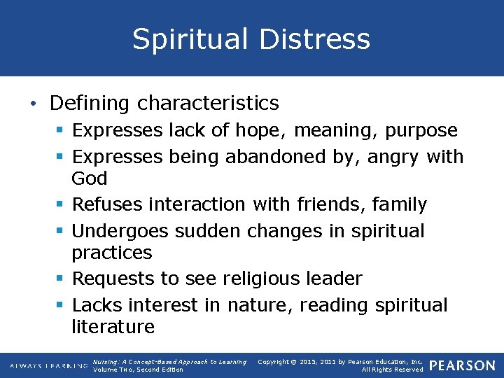 Spiritual Distress • Defining characteristics § Expresses lack of hope, meaning, purpose § Expresses