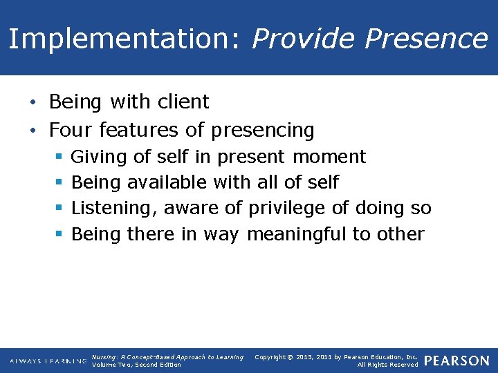 Implementation: Provide Presence • Being with client • Four features of presencing § §
