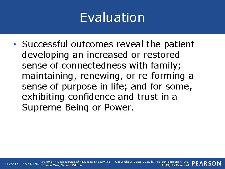 Evaluation • Successful outcomes reveal the patient developing an increased or restored sense of