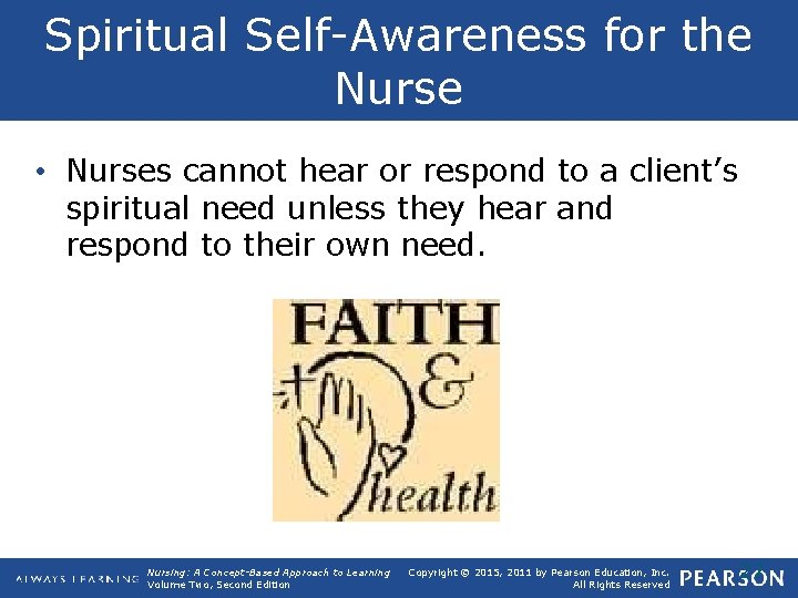 Spiritual Self-Awareness for the Nurse • Nurses cannot hear or respond to a client’s