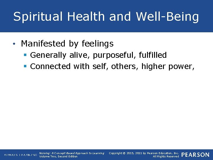 Spiritual Health and Well-Being • Manifested by feelings § Generally alive, purposeful, fulfilled §