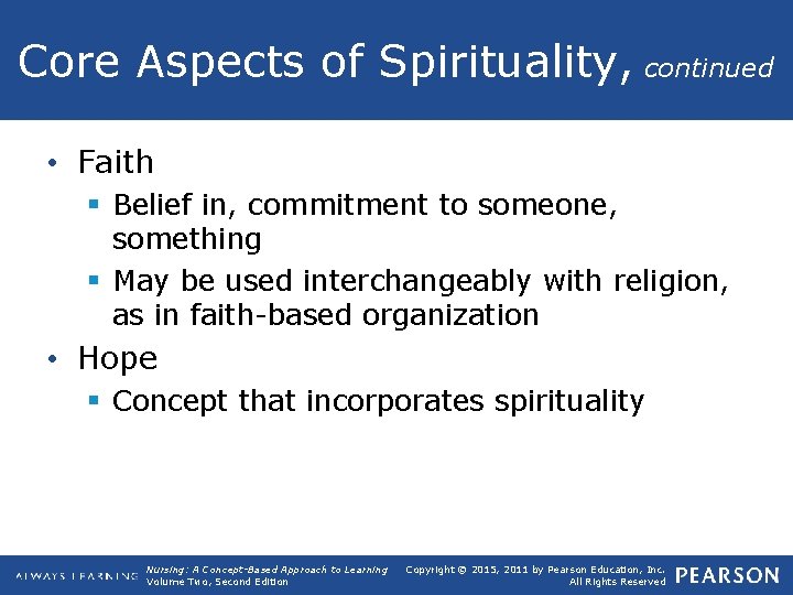 Core Aspects of Spirituality, continued • Faith § Belief in, commitment to someone, something