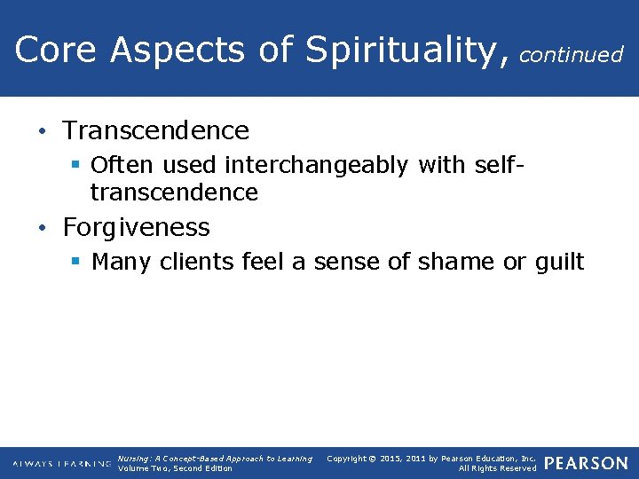 Core Aspects of Spirituality, continued • Transcendence § Often used interchangeably with selftranscendence •