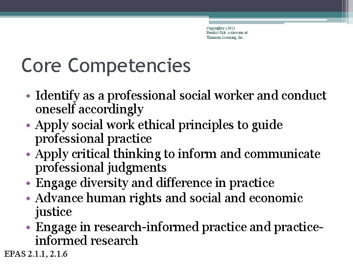 Copyright(c) 2012 Brooks/Cole, a division of Thomson Learning, Inc. Core Competencies • Identify as