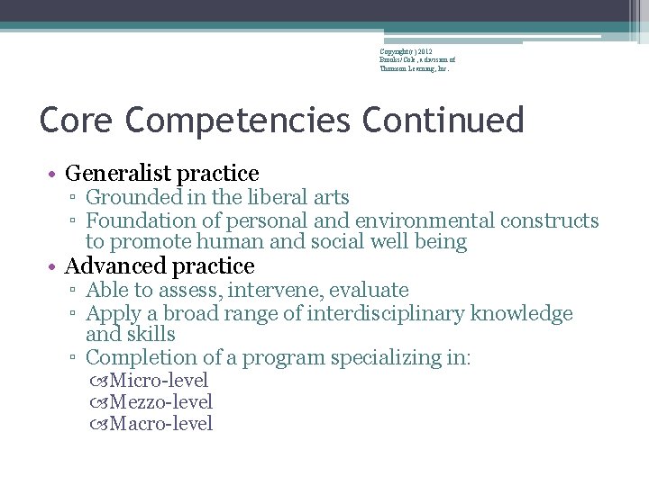 Copyright(c) 2012 Brooks/Cole, a division of Thomson Learning, Inc. Core Competencies Continued • Generalist