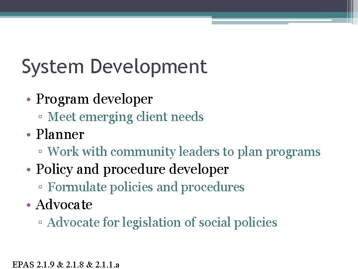 System Development • Program developer ▫ Meet emerging client needs • Planner ▫ Work