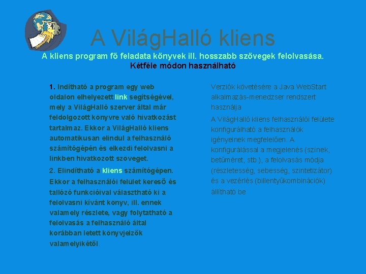 A Világ. Halló kliens A kliens program fő feladata könyvek ill. hosszabb szövegek felolvasása.