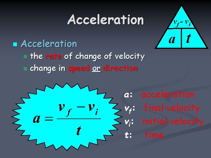 Acceleration n vf - vi a t Acceleration the rate of change of velocity