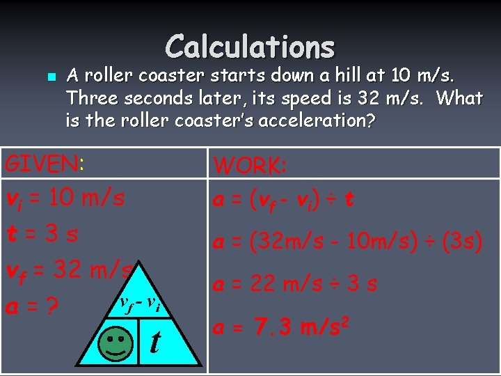 Calculations n A roller coaster starts down a hill at 10 m/s. Three seconds