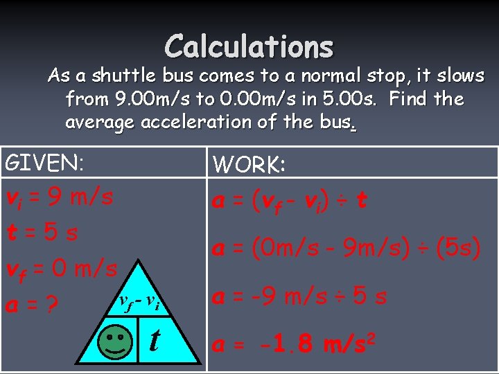 Calculations As a shuttle bus comes to a normal stop, it slows from 9.
