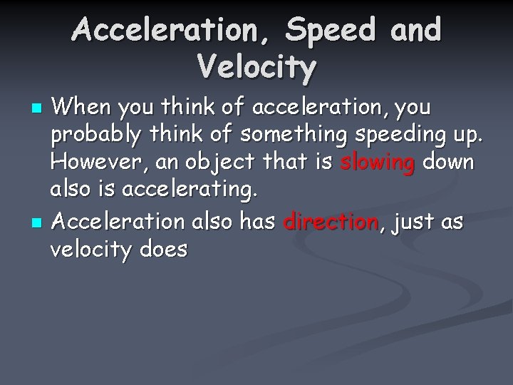 Acceleration, Speed and Velocity When you think of acceleration, you probably think of something