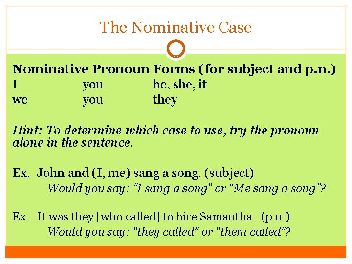 The Nominative Case Nominative Pronoun Forms (for subject and p. n. ) I you