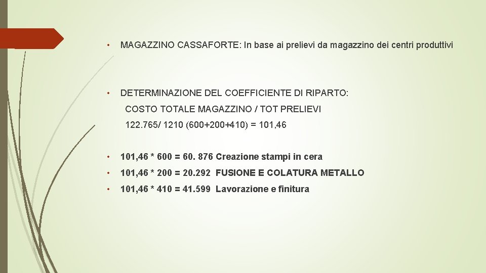  • MAGAZZINO CASSAFORTE: In base ai prelievi da magazzino dei centri produttivi •