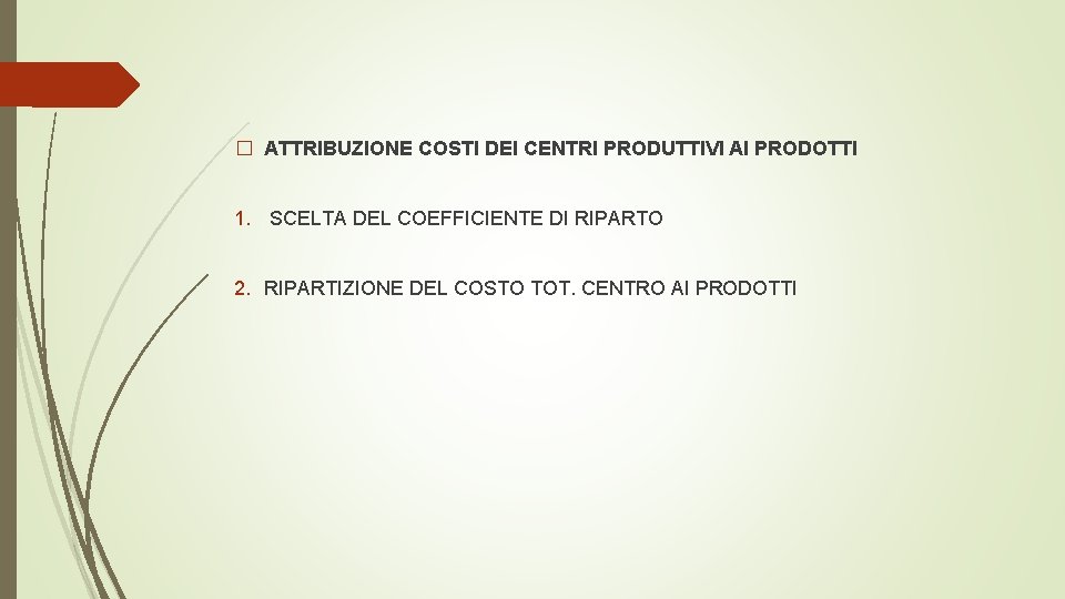 � ATTRIBUZIONE COSTI DEI CENTRI PRODUTTIVI AI PRODOTTI 1. SCELTA DEL COEFFICIENTE DI RIPARTO