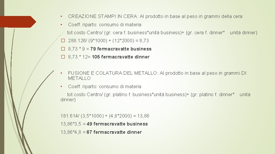  • CREAZIONE STAMPI IN CERA: Al prodotto in base al peso in grammi