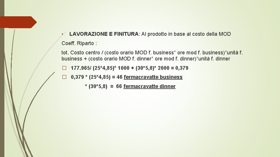  • LAVORAZIONE E FINITURA: Al prodotto in base al costo della MOD Coeff.