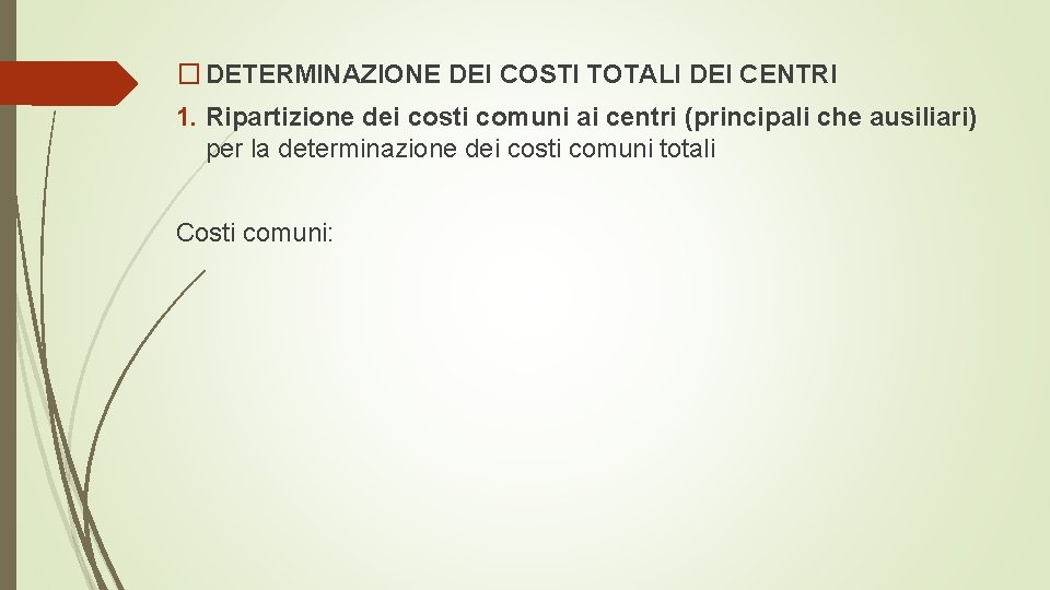 � DETERMINAZIONE DEI COSTI TOTALI DEI CENTRI 1. Ripartizione dei costi comuni ai centri