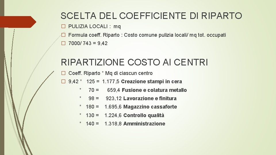 SCELTA DEL COEFFICIENTE DI RIPARTO � PULIZIA LOCALI : mq � Formula coeff. Riparto