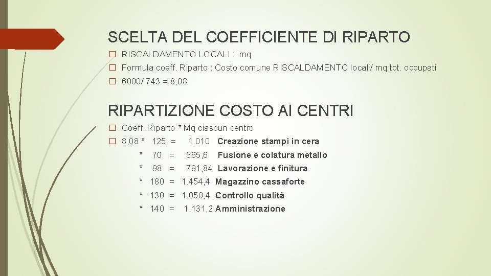 SCELTA DEL COEFFICIENTE DI RIPARTO � RISCALDAMENTO LOCALI : mq � Formula coeff. Riparto