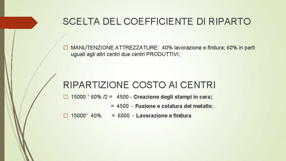 SCELTA DEL COEFFICIENTE DI RIPARTO � MANUTENZIONE ATTREZZATURE: 40% lavorazione e finitura; 60% in