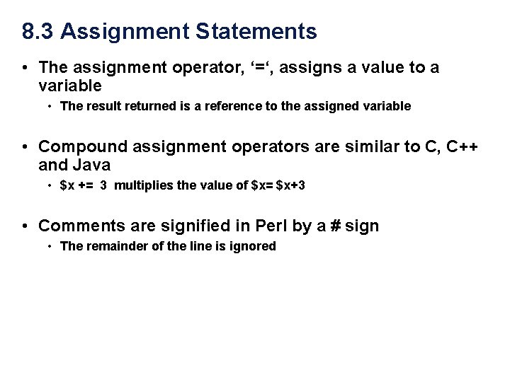 8. 3 Assignment Statements • The assignment operator, ‘=‘, assigns a value to a