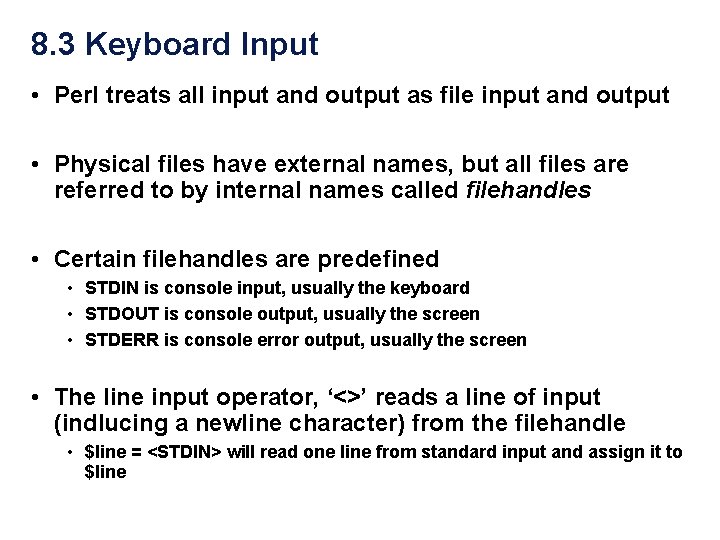 8. 3 Keyboard Input • Perl treats all input and output as file input