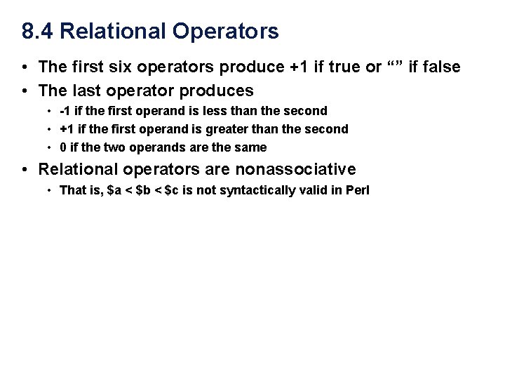 8. 4 Relational Operators • The first six operators produce +1 if true or