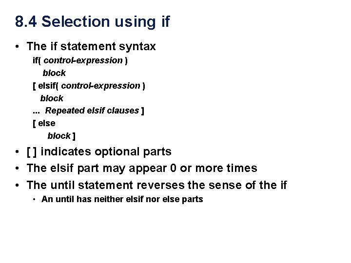 8. 4 Selection using if • The if statement syntax if( control-expression ) block