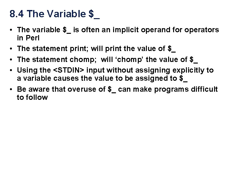 8. 4 The Variable $_ • The variable $_ is often an implicit operand