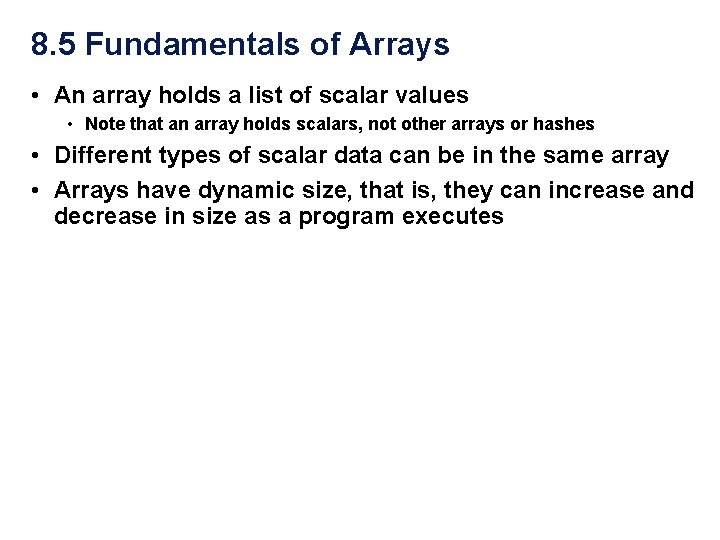 8. 5 Fundamentals of Arrays • An array holds a list of scalar values