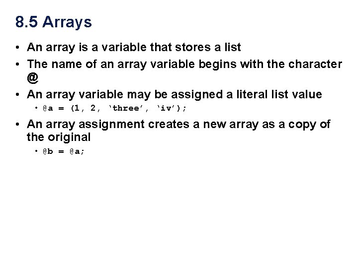 8. 5 Arrays • An array is a variable that stores a list •