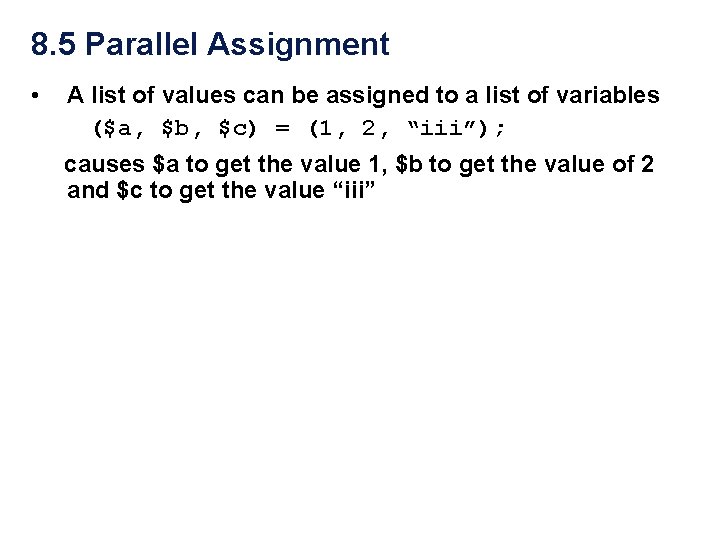 8. 5 Parallel Assignment • A list of values can be assigned to a