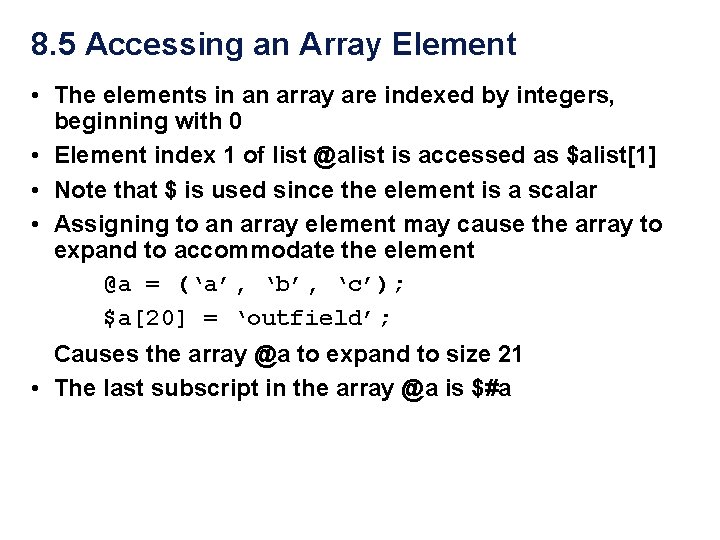 8. 5 Accessing an Array Element • The elements in an array are indexed